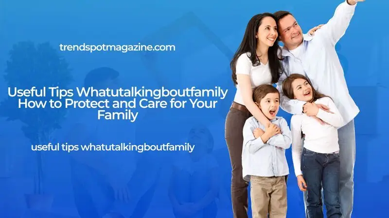 useful tips whatutalkingboutfamily